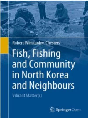 cover image of Fish, Fishing and Community in North Korea and Neighbours